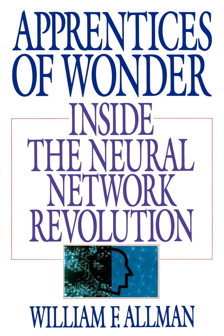 Cover: 9780553349467 | Apprentices of Wonder | Inside the Neural Network Revolution | Allman