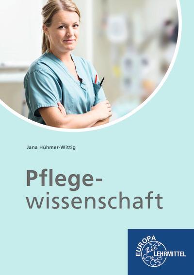 Cover: 9783758560026 | Pflegewissenschaft | Jana Hühmer-Wittig | Taschenbuch | 198 S. | 2021