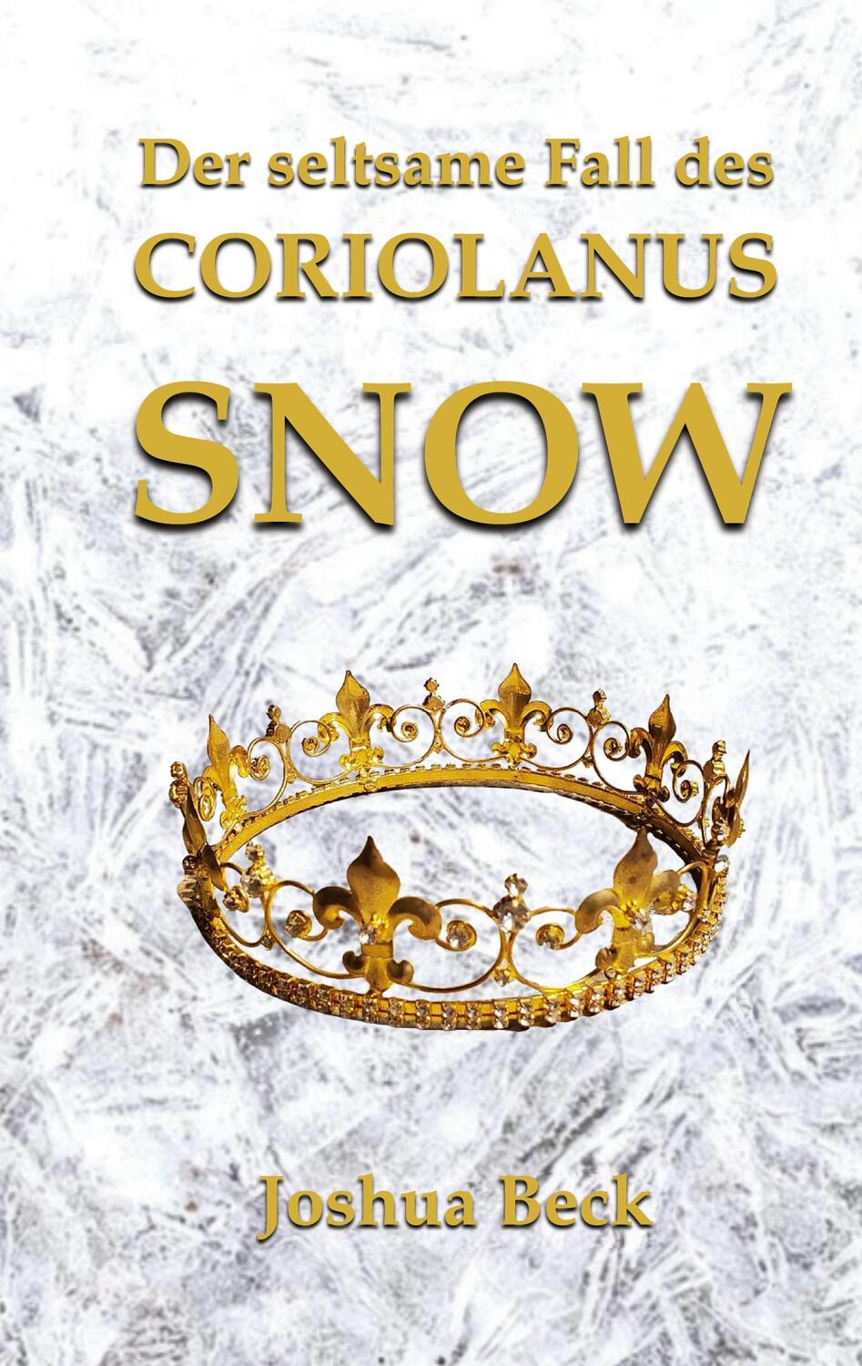 Cover: 9783756294978 | Der seltsame Fall des Coriolanus Snow | Joshua Beck | Taschenbuch