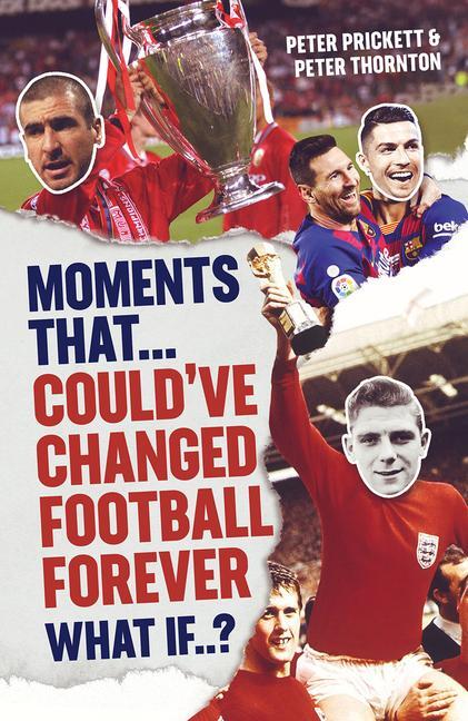 Cover: 9781801504515 | Moments That Could Have Changed Football Forever | Peter Prickett