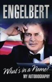 Cover: 9780753541104 | Humperdinck, E: Engelbert - What's In A Name? | My Autobiography
