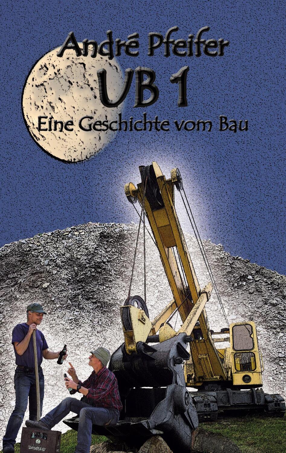 Cover: 9783751902120 | UB 1 | Eine Geschichte vom Bau | André Pfeifer | Taschenbuch