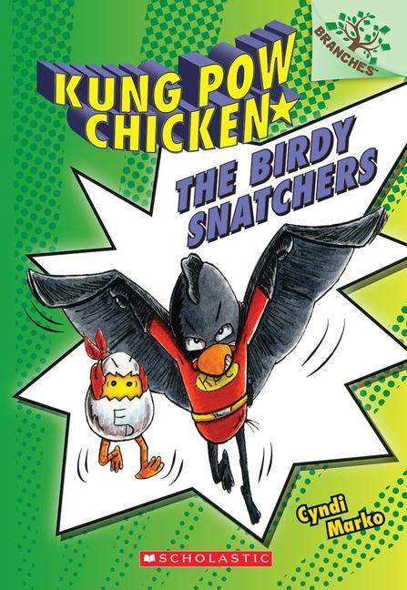 Cover: 9780545610681 | The Birdy Snatchers: A Branches Book (Kung POW Chicken #3) | Volume 3