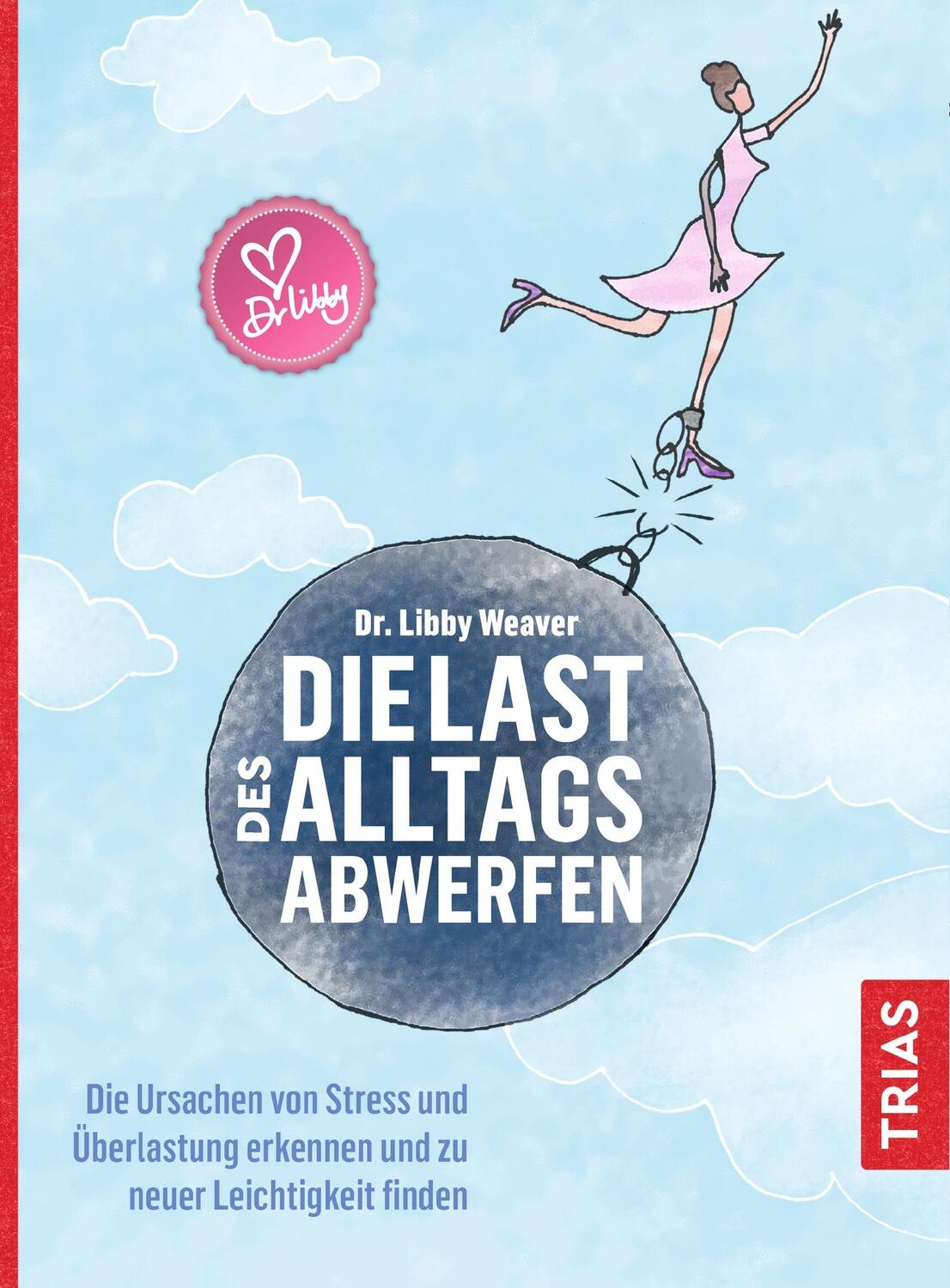 Cover: 9783432112435 | Die Last des Alltags abwerfen | Libby Weaver | Taschenbuch | 280 S.