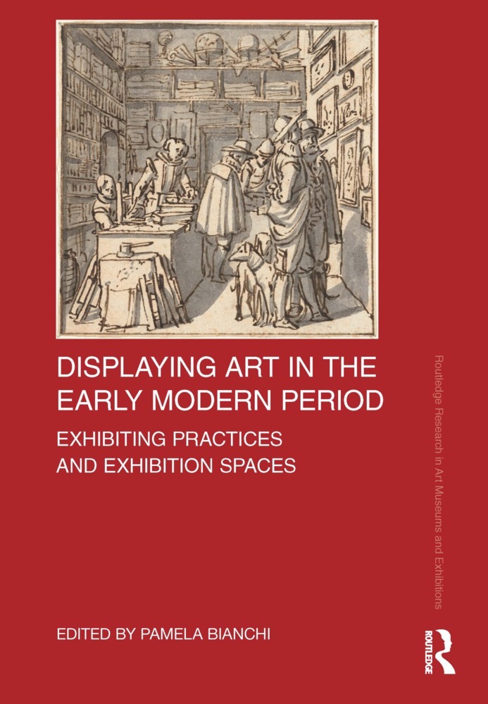 Cover: 9781032214719 | Displaying Art in the Early Modern Period | Pamela Bianchi | Buch