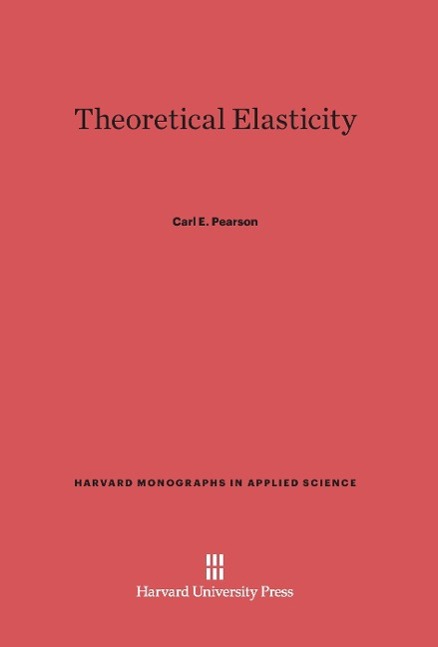 Cover: 9780674184138 | Theoretical Elasticity | Carl E. Pearson | Buch | Englisch | 2014