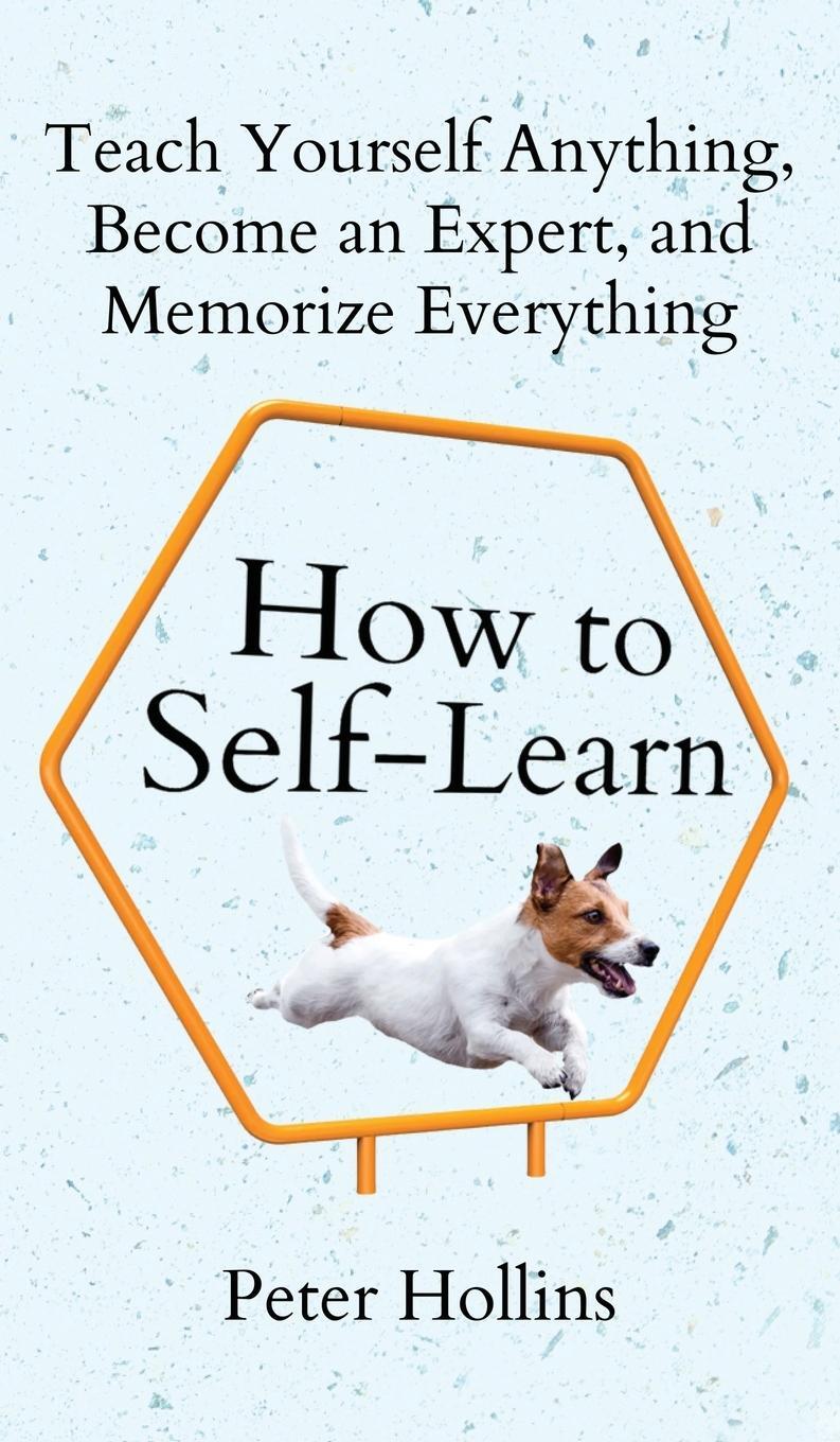 Cover: 9781647434465 | How to Self-Learn | Peter Hollins | Buch | HC gerader Rücken kaschiert