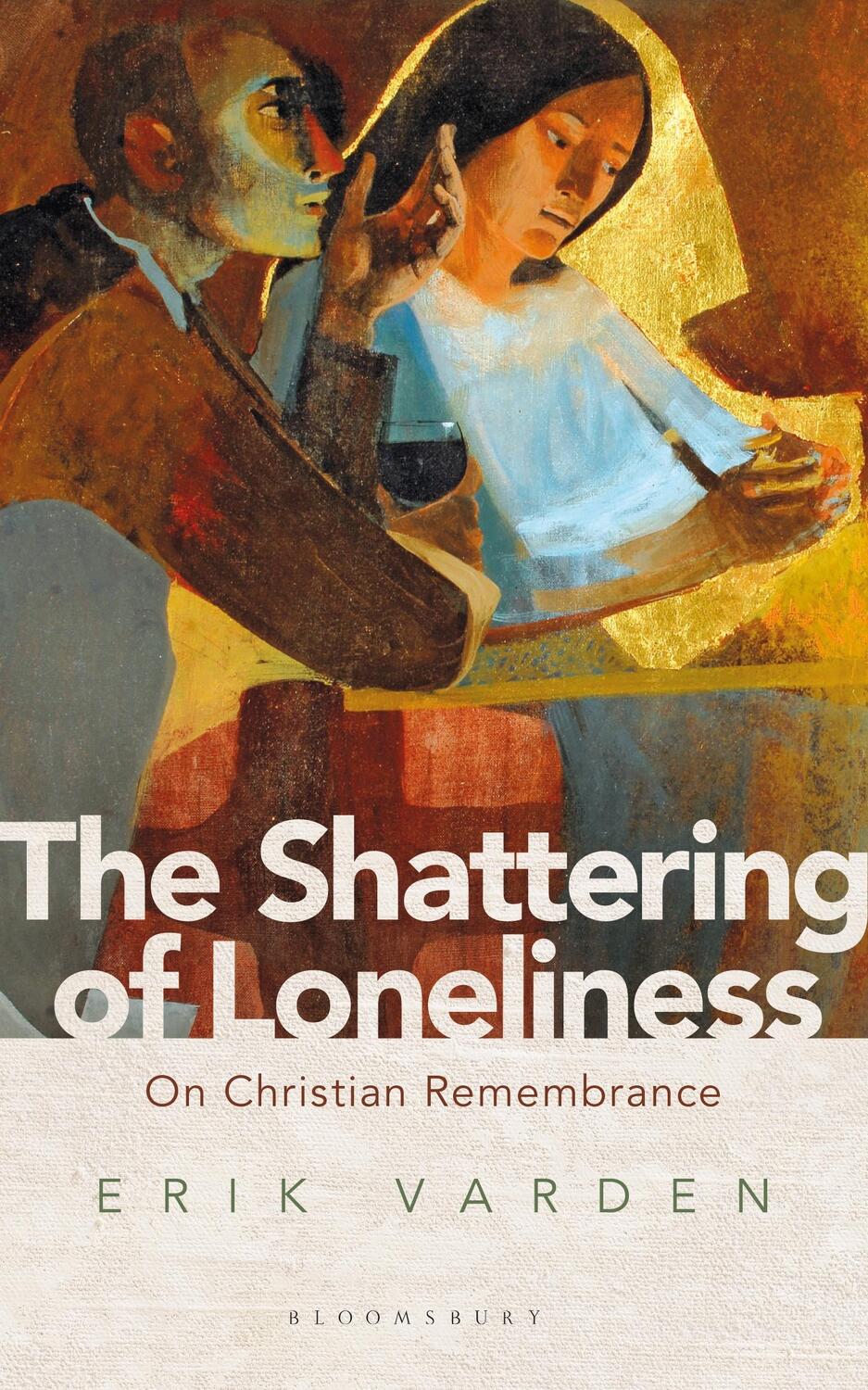 Cover: 9781472953285 | The Shattering of Loneliness | On Christian Remembrance | Varden