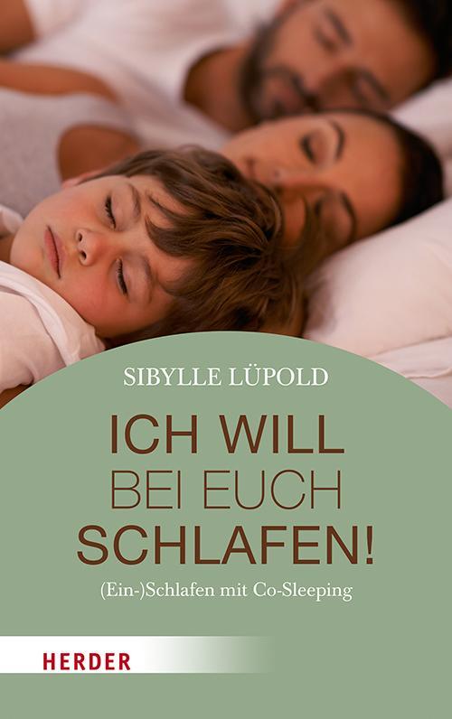 Cover: 9783451600722 | Ich will bei euch schlafen! | (Ein-)Schlafen mit Co-Sleeping | Lüpold