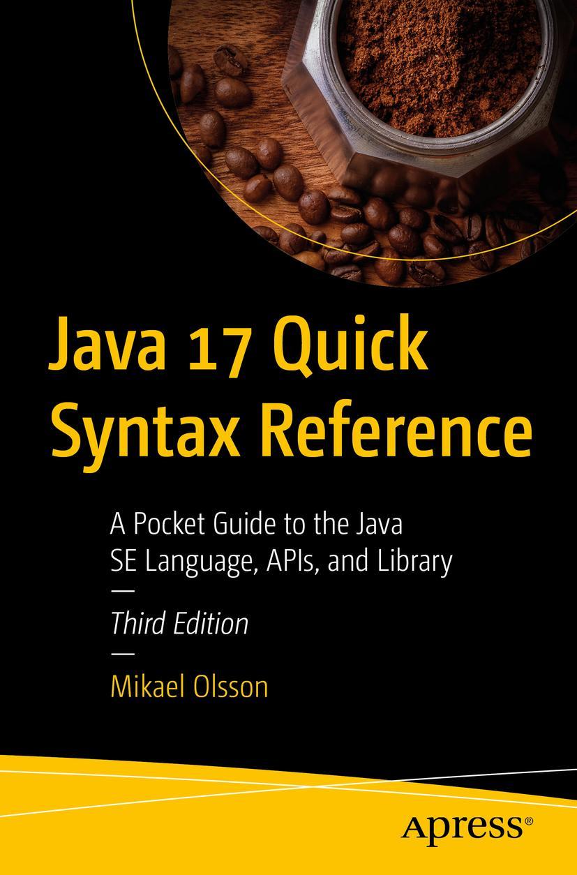 Cover: 9781484273708 | Java 17 Quick Syntax Reference | Mikael Olsson | Taschenbuch | xvi