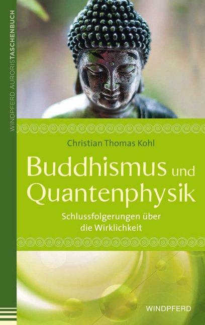 Cover: 9783864100338 | Buddhismus und Quantenphysik | Christian Thomas Kohl | Taschenbuch