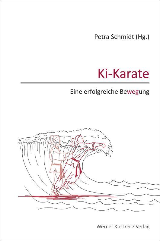 Cover: 9783932337666 | Ki-Karate - Eine erfolgreiche Bewegung | Petra Schmidt | Buch | 2017