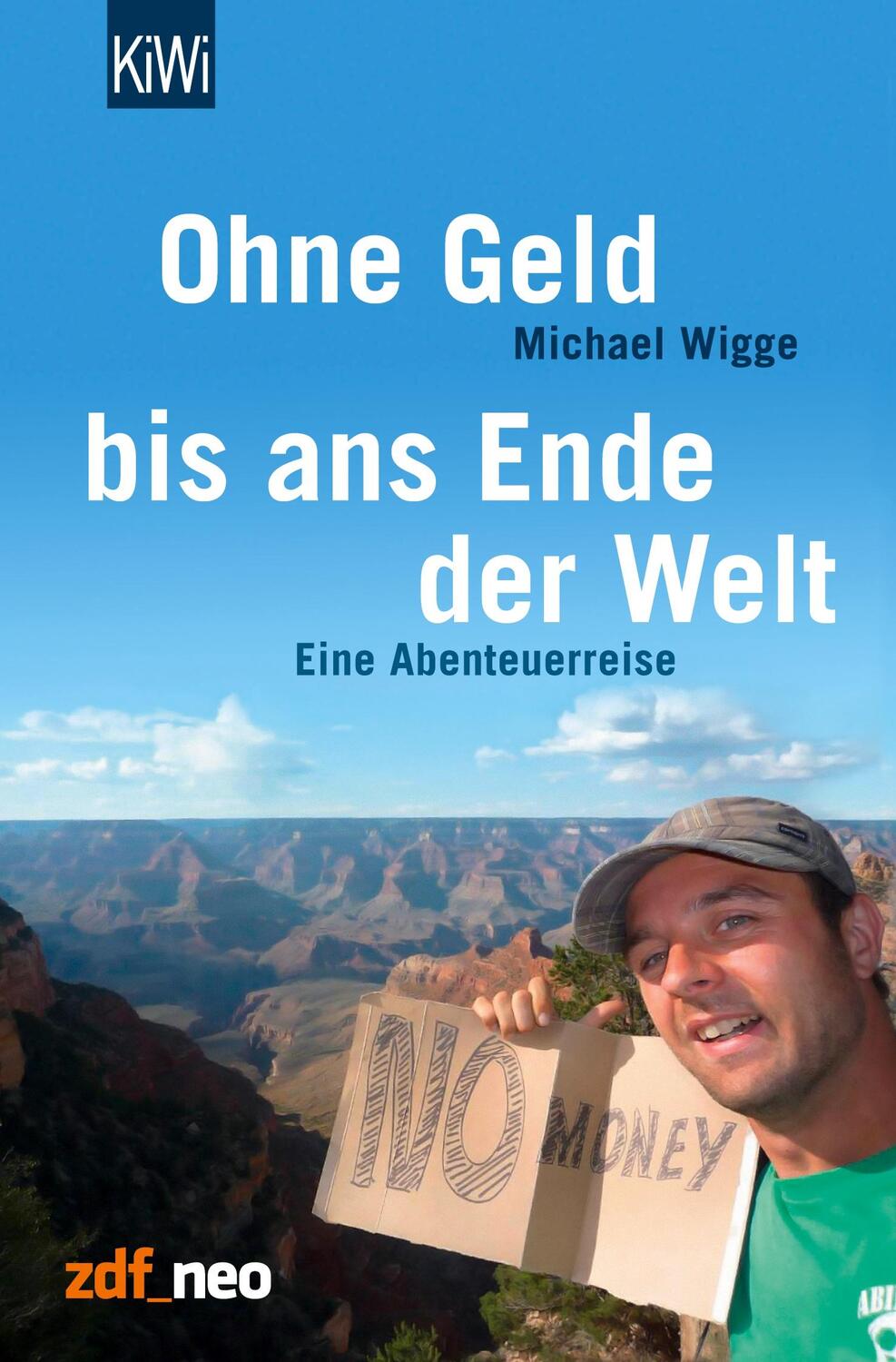 Cover: 9783462041811 | Ohne Geld bis ans Ende der Welt | Eine Abenteuerreise | Michael Wigge