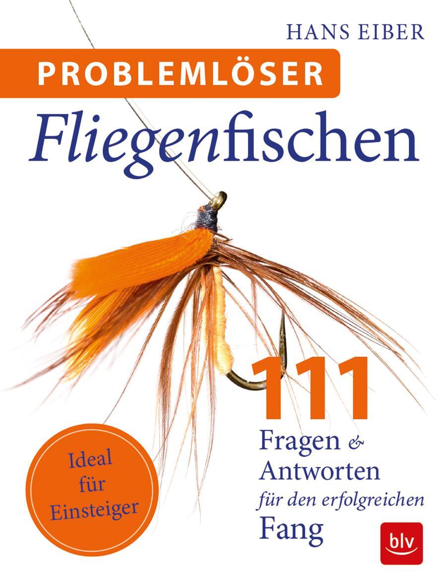 Cover: 9783835417878 | Problemlöser Fliegenfischen | Hans Eiber | Taschenbuch | 176 S. | 2018