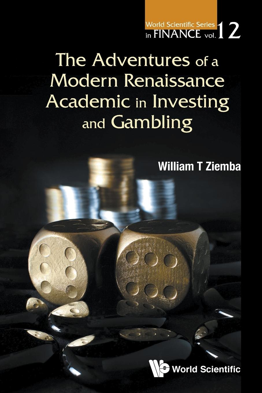 Cover: 9789813148291 | ADVENTURES MODERN RENAISSANCE ACADEMIC IN INVEST &amp; GAMBLING | Ziemba