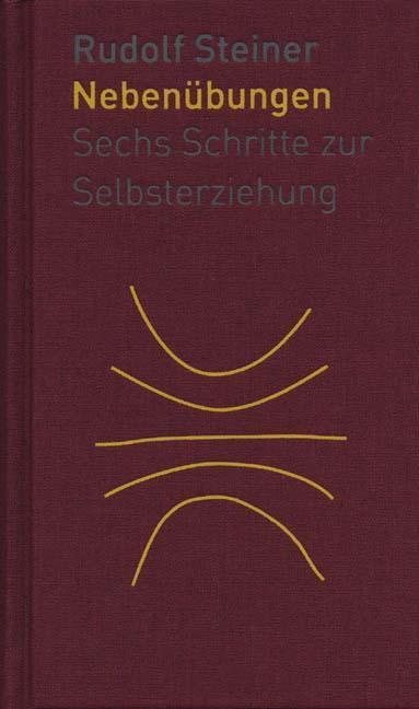 Cover: 9783727452956 | Die Nebenübungen | Sechs Schritte zur Selbsterziehung | Rudolf Steiner