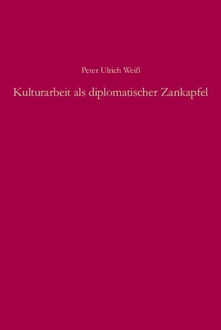 Cover: 9783486589795 | Kulturarbeit als diplomatischer Zankapfel | Dissertationsschrift