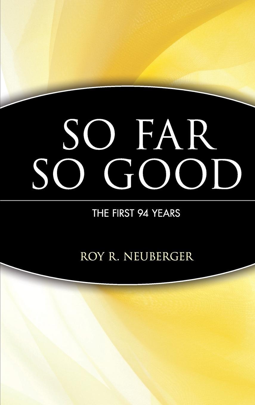 Cover: 9780471171867 | So Far So Good the First 94 Years | Roy S. Neuberger | Buch | XVIII