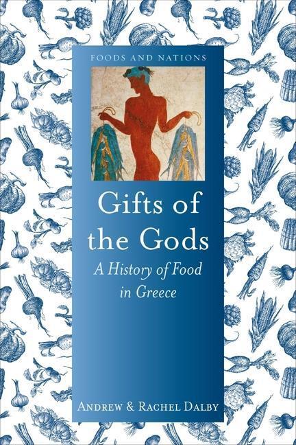 Cover: 9781780238548 | Gifts of the Gods | A History of Food in Greece | Andrew Dalby (u. a.)