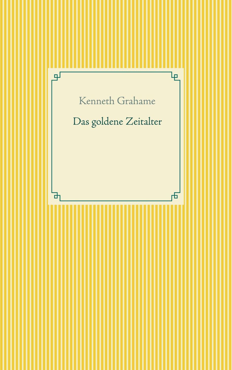 Cover: 9783752604412 | Das goldene Zeitalter | Kenneth Grahame | Taschenbuch | Paperback