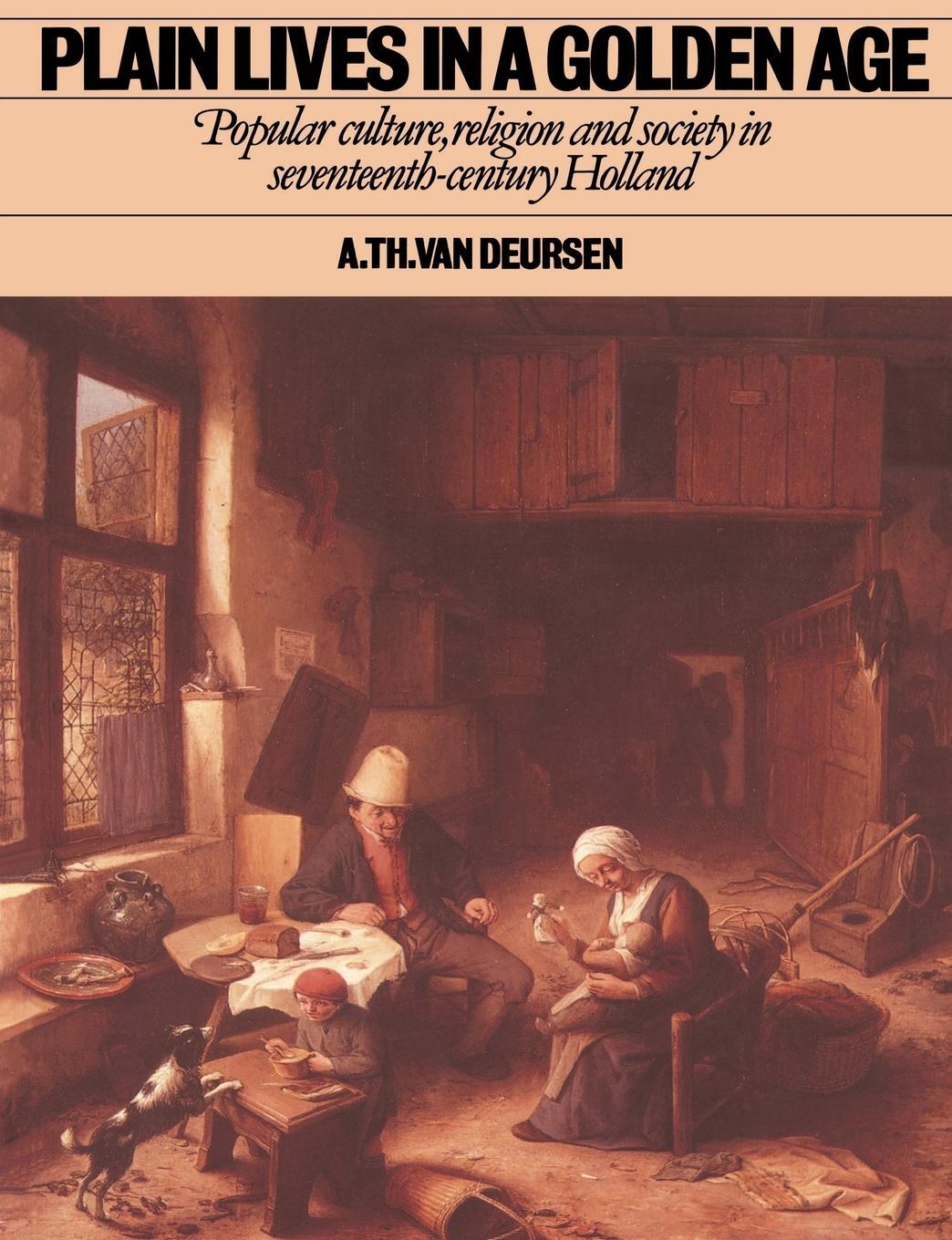 Cover: 9780521367851 | Plain Lives in a Golden Age | Arti Theodorus van Deursen (u. a.)