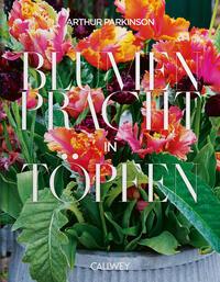 Cover: 9783766726087 | Blumenpracht in Töpfen | Arthur Parkinson | Buch | 208 S. | Deutsch