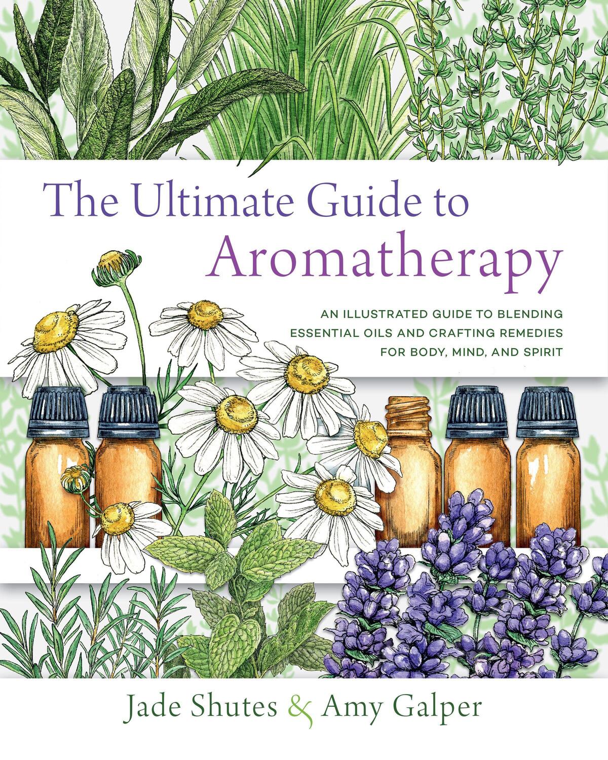 Cover: 9781631598975 | The Ultimate Guide to Aromatherapy | Jade Shutes (u. a.) | Taschenbuch