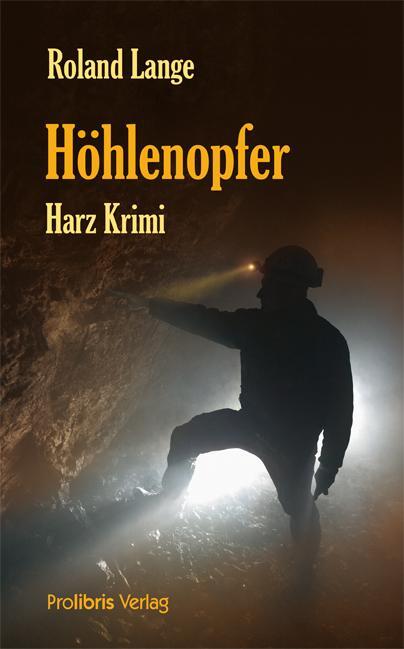 Cover: 9783935263740 | Höhlenopfer | Harz Krimi | Roland Lange | Taschenbuch | Deutsch | 2010