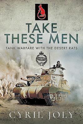 Cover: 9781526752093 | Take These Men | Tank Warfare with the Desert Rats | Cyril Joly | Buch