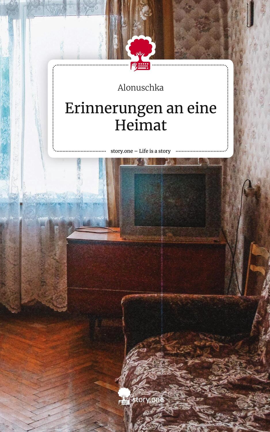 Cover: 9783710882630 | Erinnerungen an eine Heimat. Life is a Story - story.one | Alonuschka