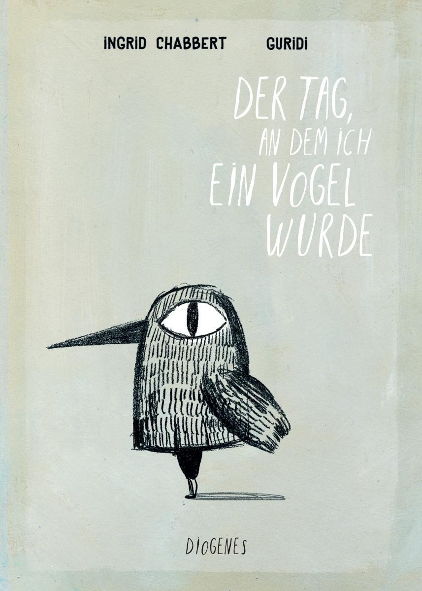 Cover: 9783257012996 | Der Tag, an dem ich ein Vogel wurde | Ingrid Chabbert (u. a.) | Buch