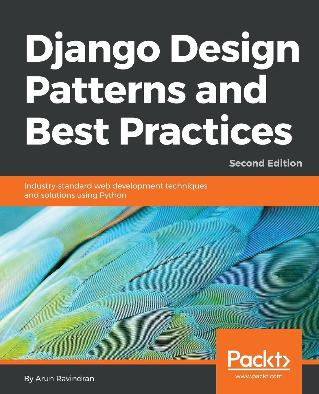 Cover: 9781788831345 | Django Design Patterns and Best Practices - Second Edition | Ravindran
