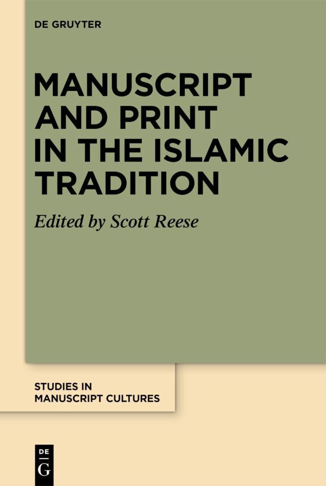 Cover: 9783110776034 | Manuscript and Print in the Islamic Tradition | Scott Reese | Buch