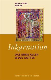 Cover: 9783791732893 | Inkarnation | Das Ende aller Wege Gottes | Karl-Heinz Menke | Buch