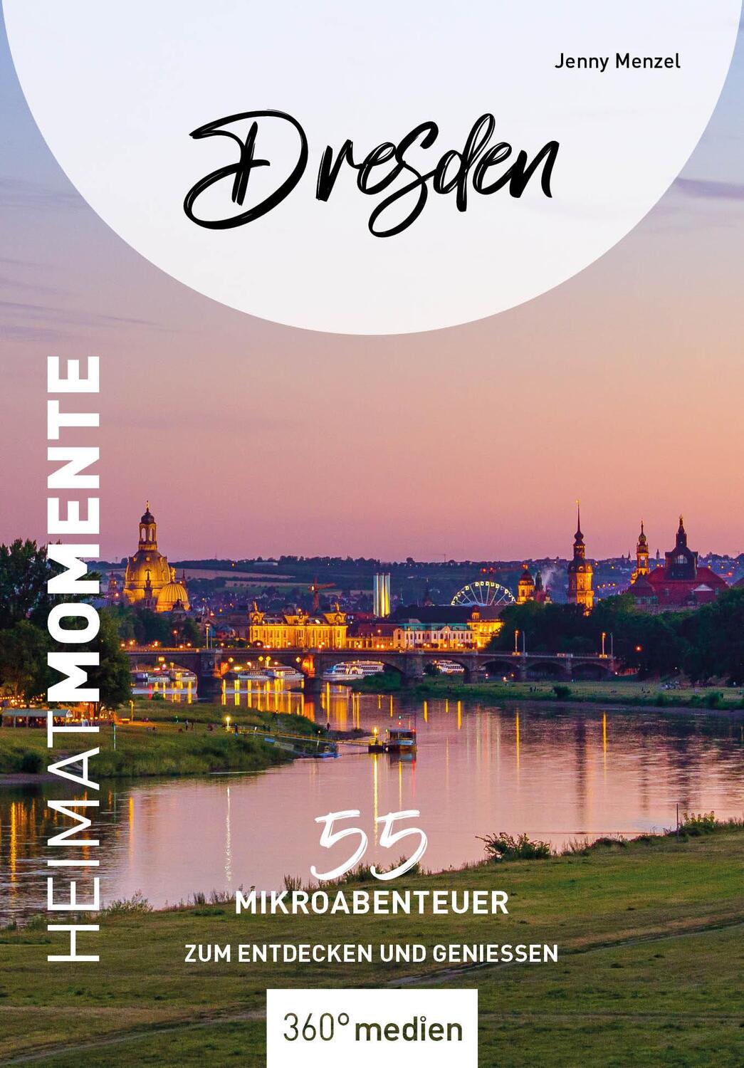Cover: 9783968550749 | Dresden - HeimatMomente | 55 Mikroabenteuer zum Entdecken und Genießen