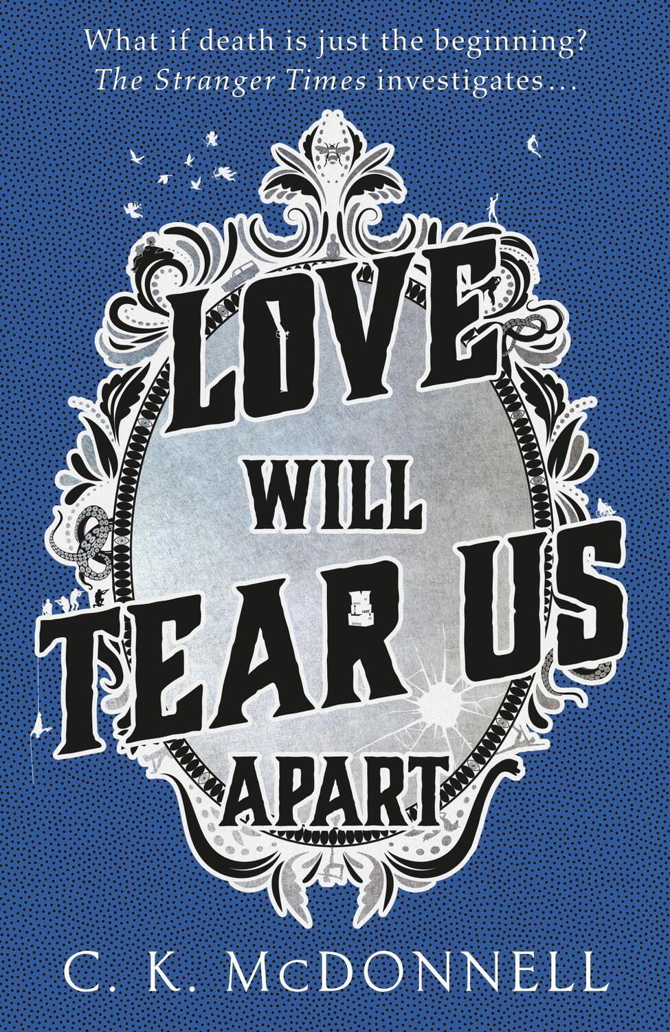 Cover: 9781787633391 | Love Will Tear Us Apart | (The Stranger Times 3) | C. K. McDonnell