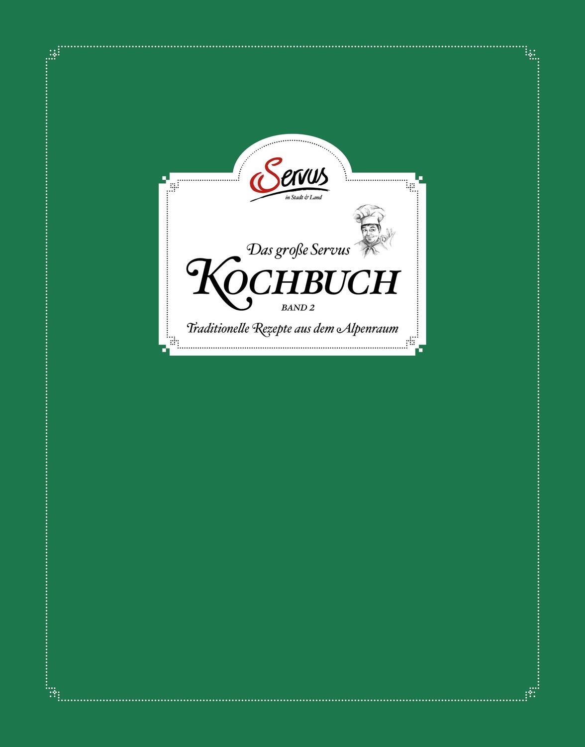 Cover: 9783710401480 | Das große Servus Kochbuch 2 | Traditionelle Rezepte aus dem Alpenraum
