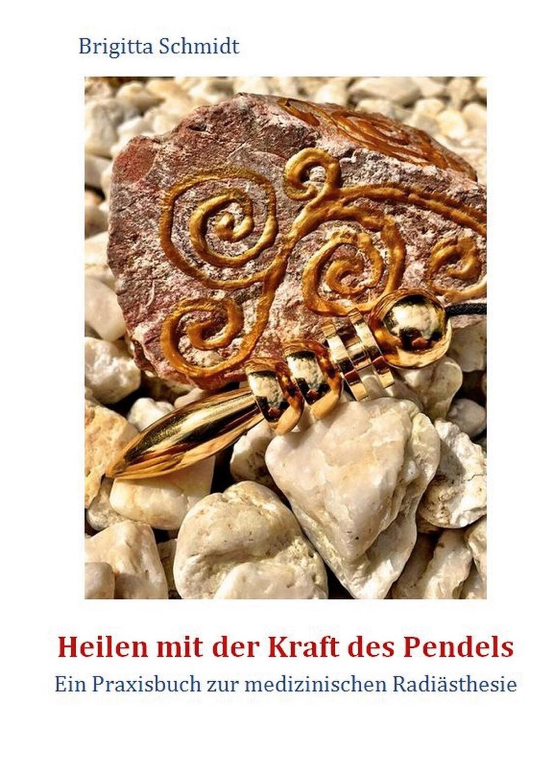 Cover: 9783837087802 | Heilen mit der Kraft des Pendels | Brigitta Schmidt | Taschenbuch