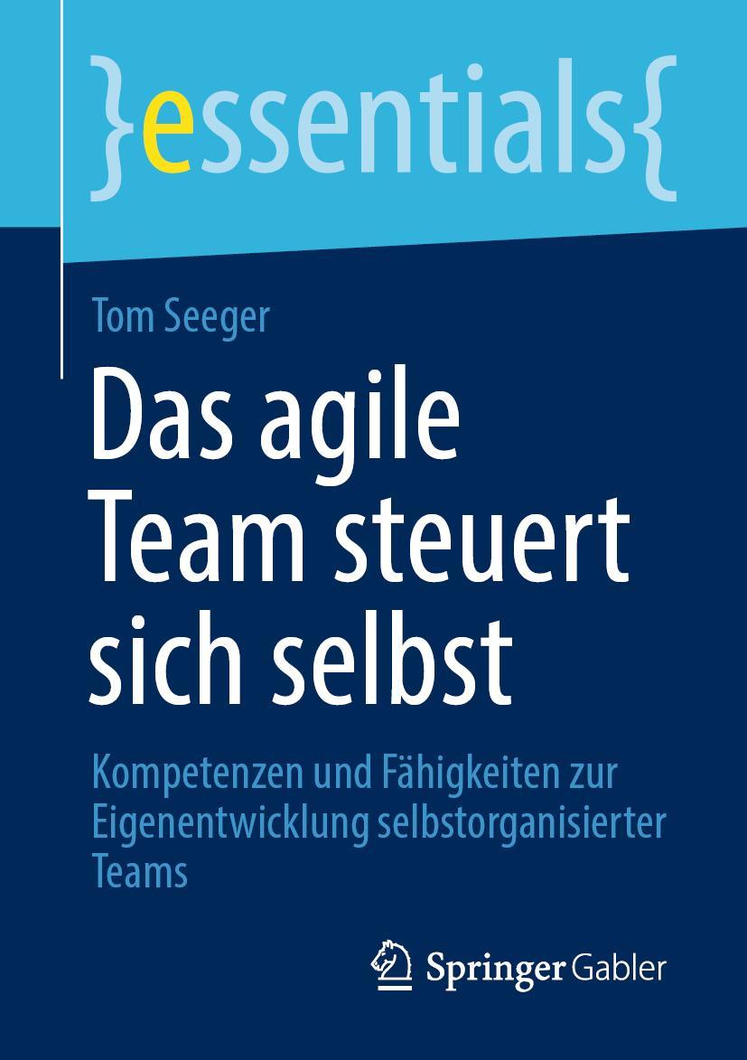 Cover: 9783658311704 | Das agile Team steuert sich selbst | Tom Seeger | Taschenbuch | x