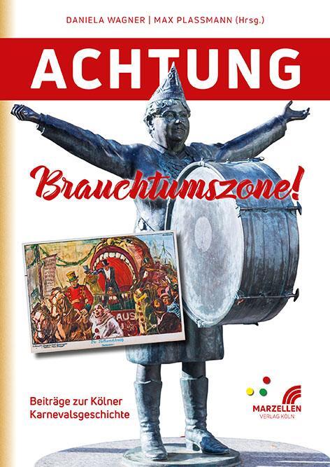 Cover: 9783937795881 | Achtung Brauchtumszone! | Beiträge zur Kölner Karnevalsgeschichte