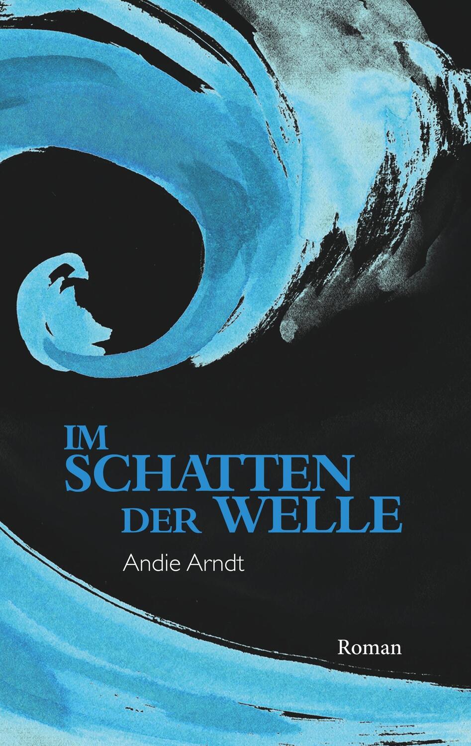 Cover: 9783750414983 | Im Schatten der Welle | Andie Arndt | Taschenbuch | Books on Demand
