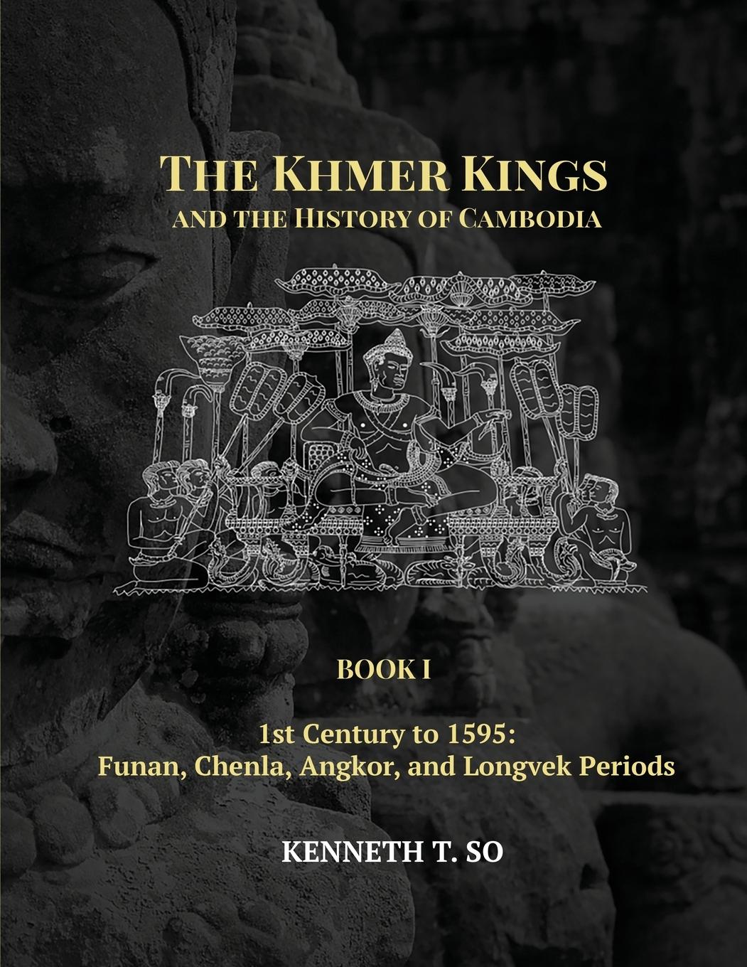 Cover: 9781934431368 | The Khmer Kings and the History of Cambodia | Kenneth T. So | Buch