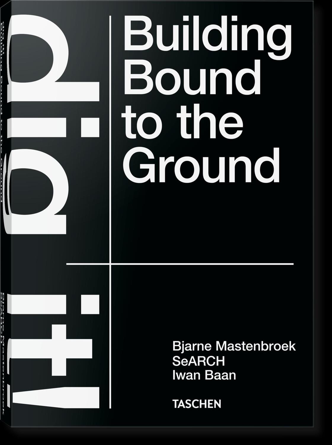 Cover: 9783836578172 | Bjarne Mastenbroek. Dig it! Building Bound to the Ground | Mastenbroek