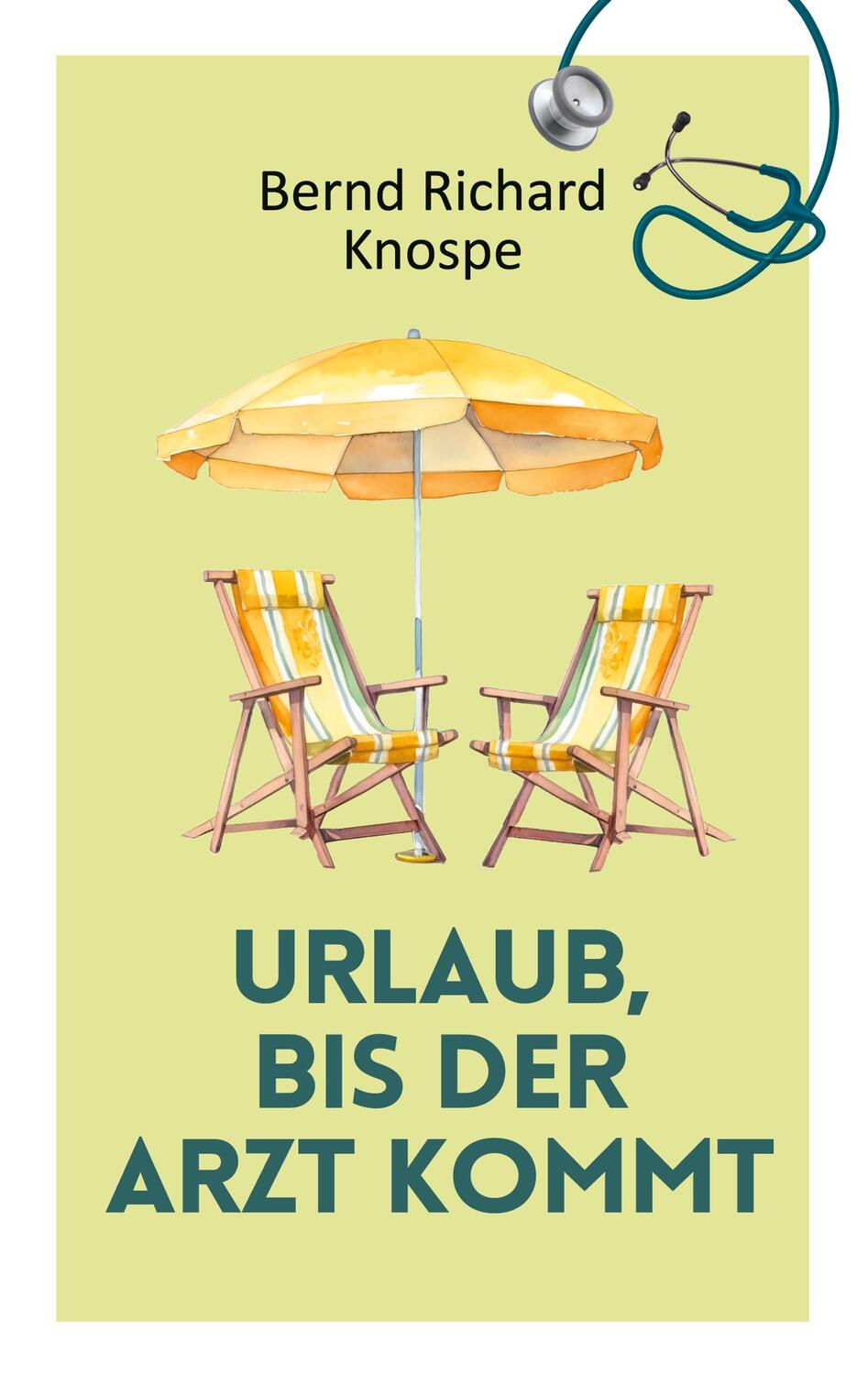 Cover: 9783751958813 | Urlaub, bis der Arzt kommt | Bernd Richard Knospe | Taschenbuch | 2024