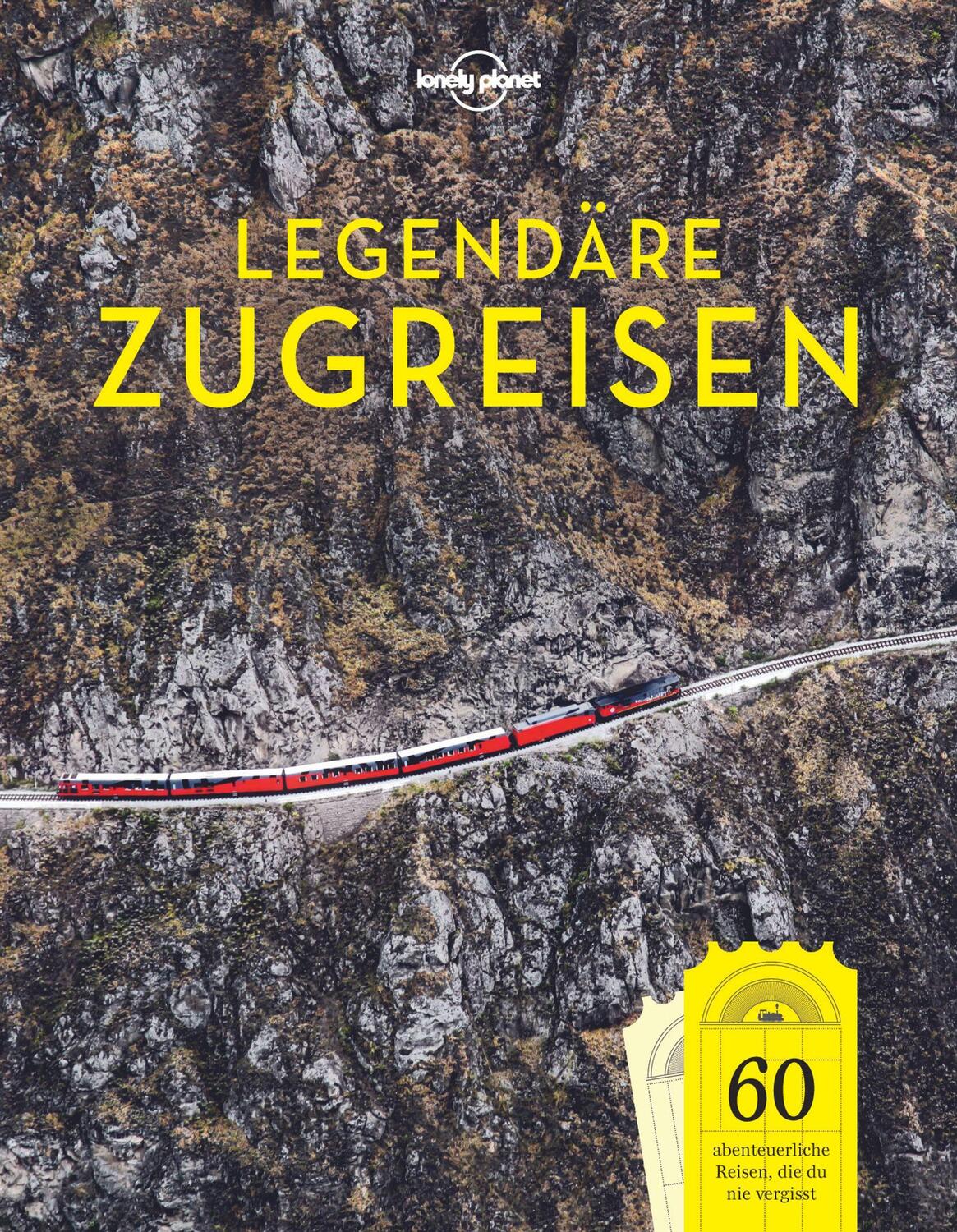Cover: 9783829726818 | Lonely Planet Bildband Legendäre Zugreisen | Lonely Planet | Buch