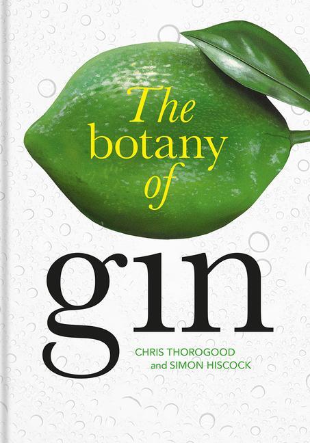 Cover: 9781851245536 | The Botany of Gin | Chris Thorogood (u. a.) | Buch | Gebunden | 2020