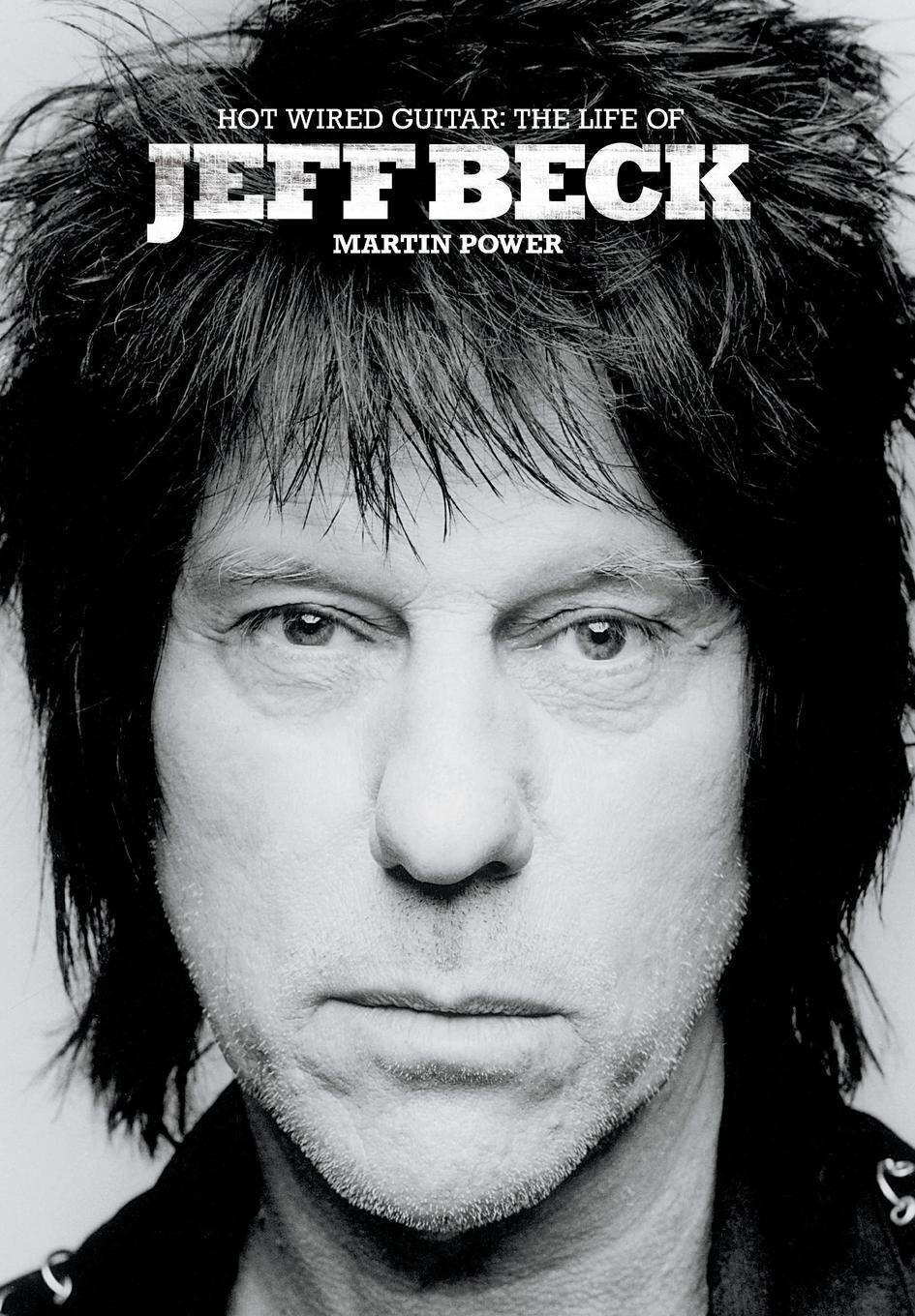 Cover: 9781849388696 | Hot Wired Guitar | The Life of Jeff Beck | Martin Power | Buch | 2012