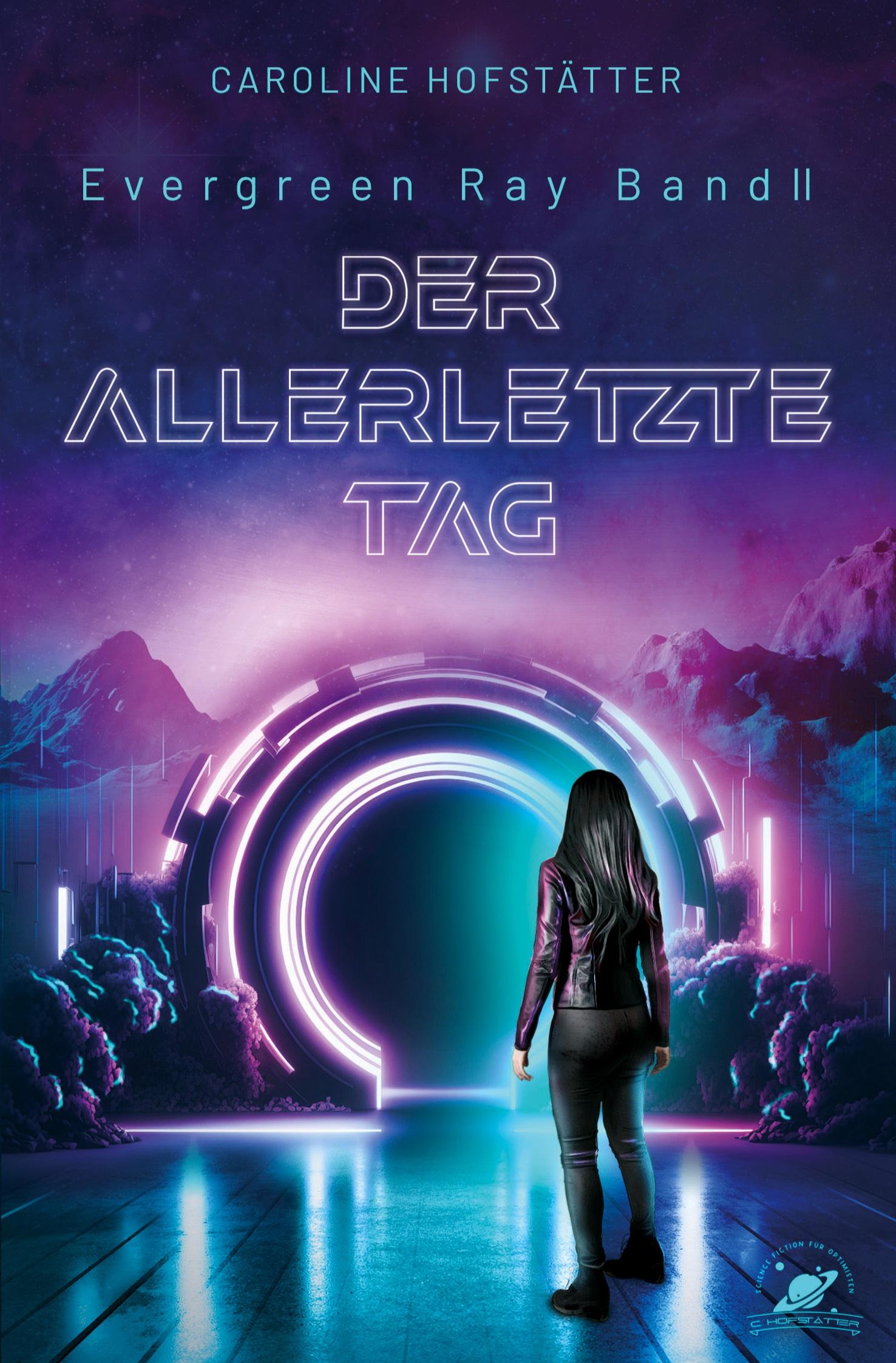 Cover: 9783757980467 | Der allerletzte Tag | Evergreen Ray Band 2 | Caroline Hofstätter