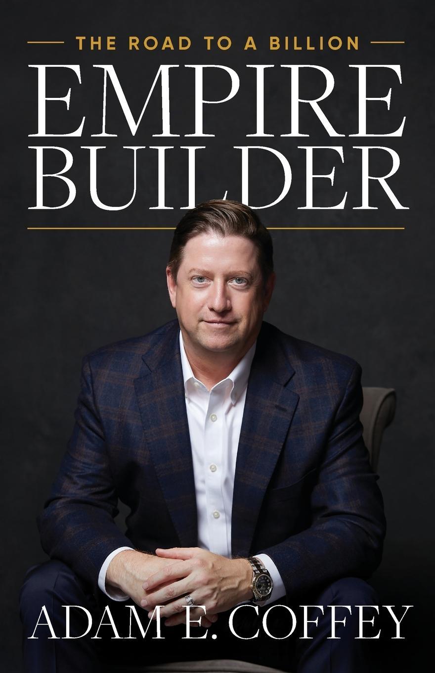 Cover: 9798989049110 | Empire Builder | The Road to a Billion | Adam Coffey | Taschenbuch