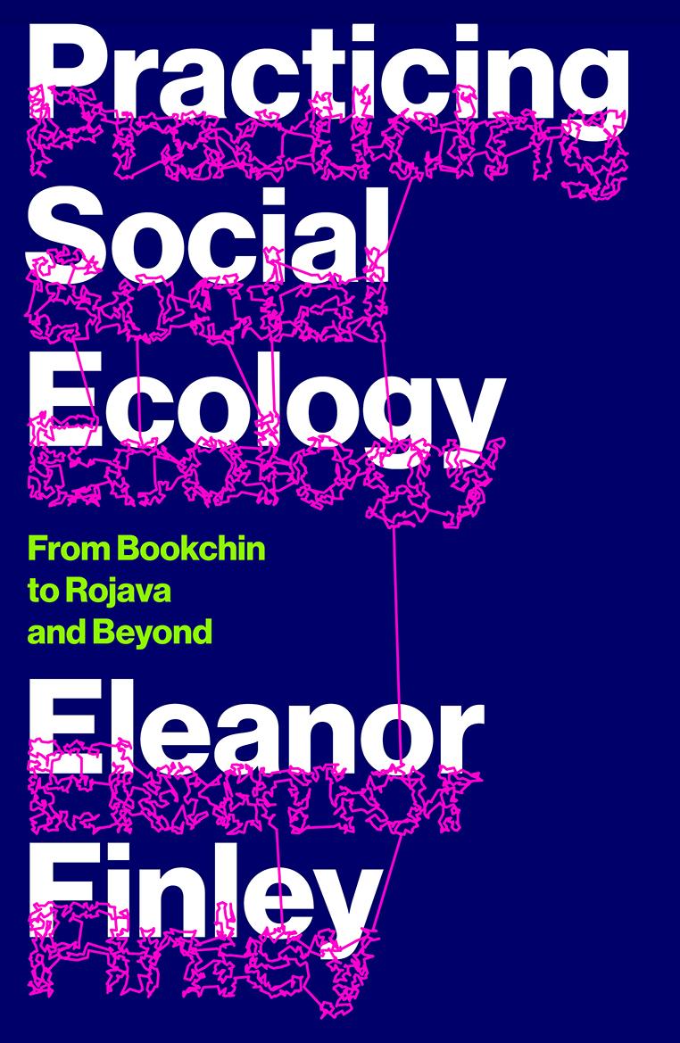 Cover: 9780745346908 | Practicing Social Ecology: From Bookchin to Rojava and Beyond | Finley